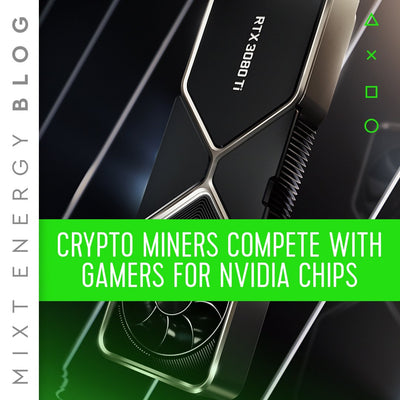 CRYPTO MINERS VS GAMERS – COMPETITION FOR NVIDIA GPUs